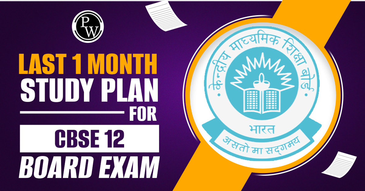 Last 1 Month Study Plan for CBSE 12 Board Exam
