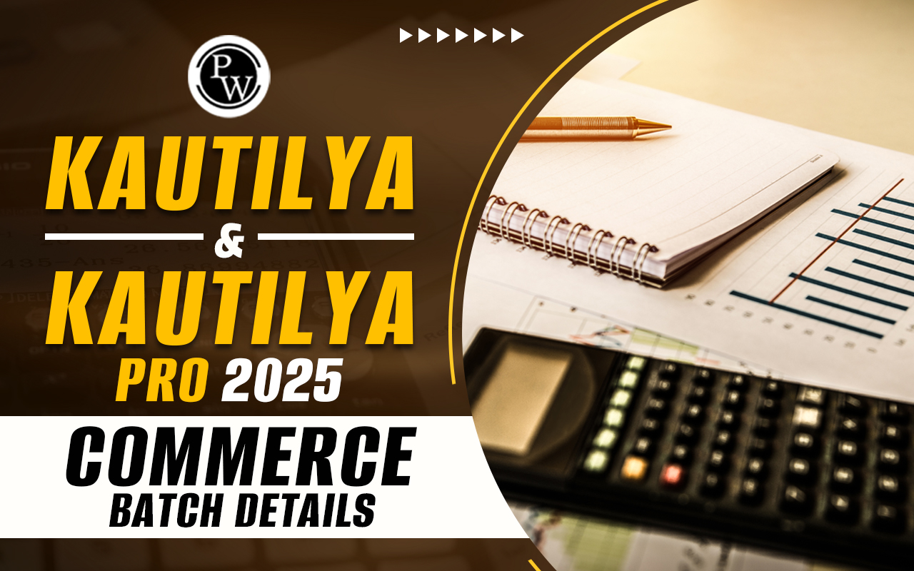 Commerce Batch Kautilya and Kautilya Pro 2025 Details