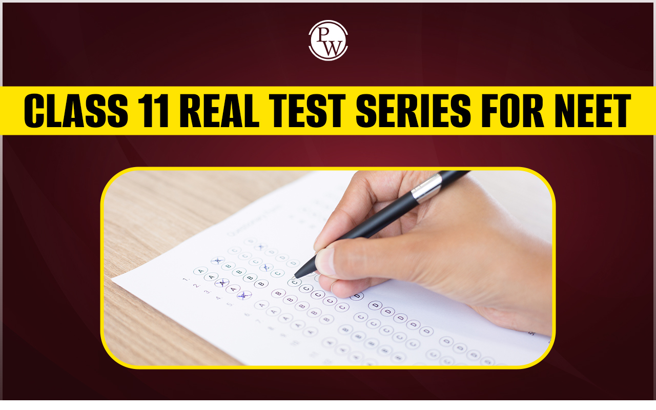 Class 11 REAL Test Series for NEET 2025, Enroll Now