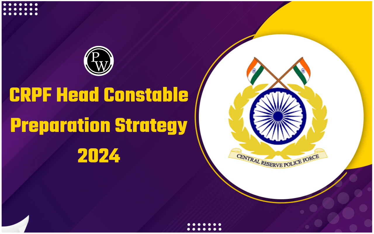 CRPF Head Constable Preparation Strategy 2024