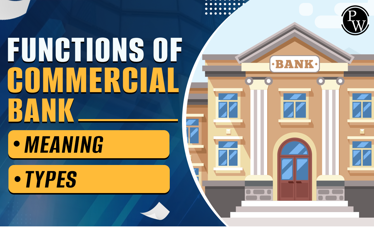 Functions of Commercial Banks, Meaning, Types and Importance