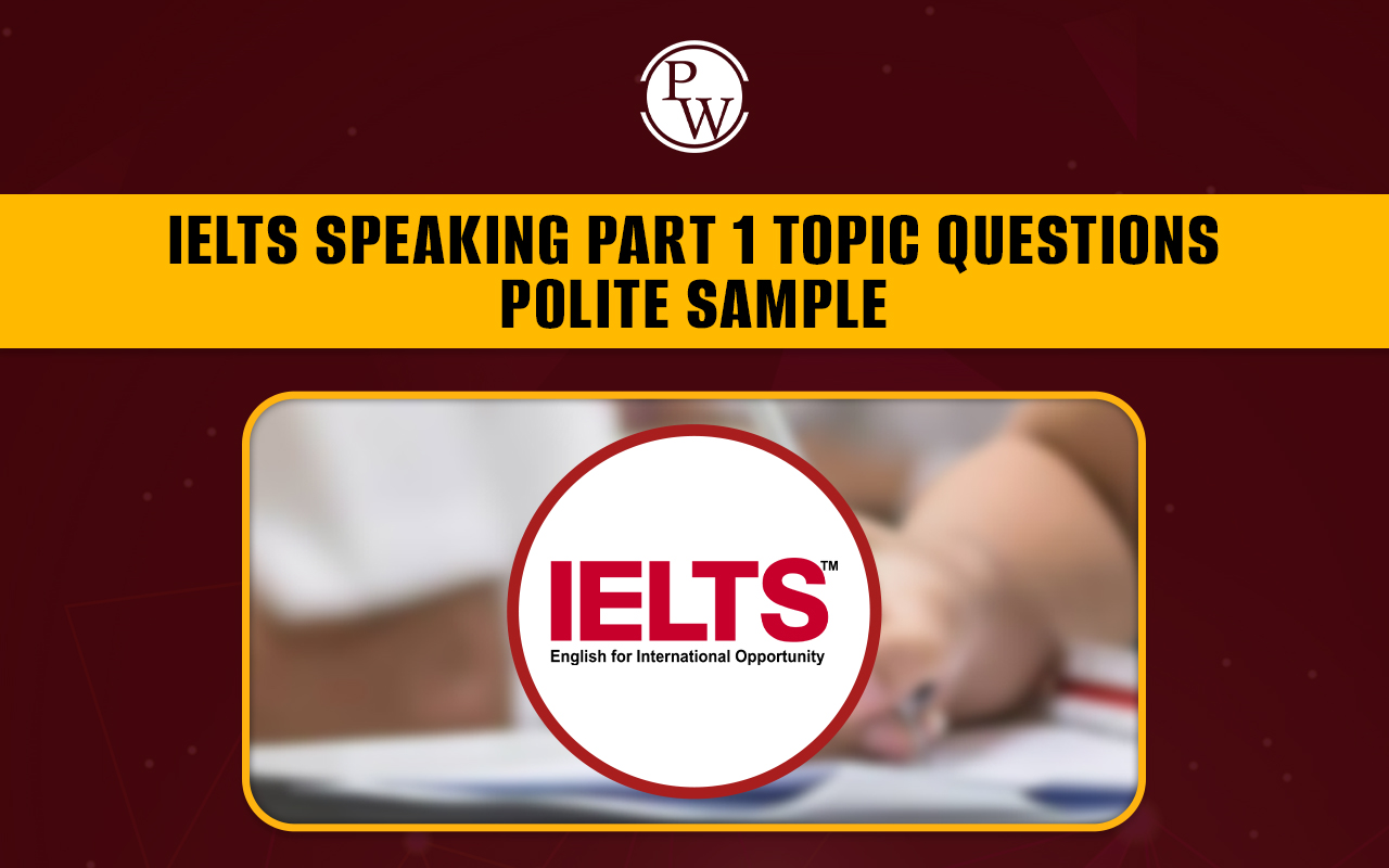 Politeness IELTS Speaking Part 1 Sample Answers