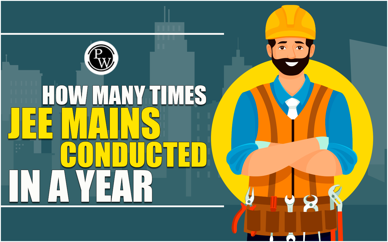 How Many Times JEE Mains Conducted in a year?
