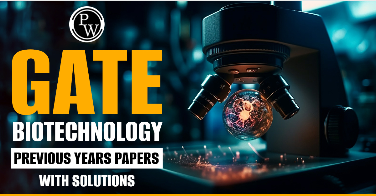 GATE Biotechnology Previous Years Papers with Solutions
