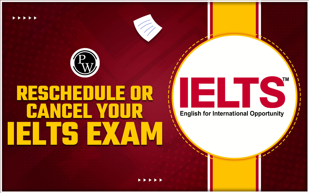 Reschedule or Cancel your IELTS Exam