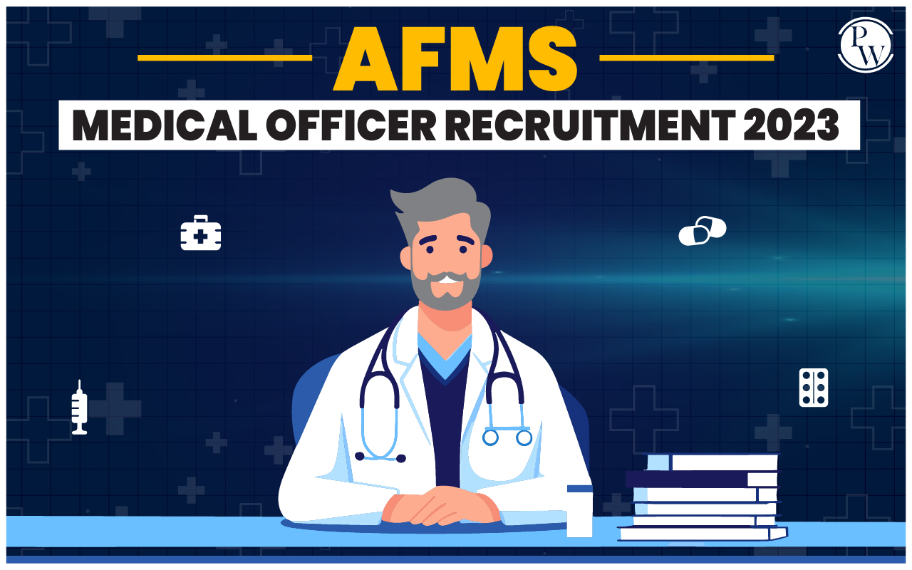 AFMS Medical Officer Recruitment 2023 Notification Out For 650 Posts, Apply Now