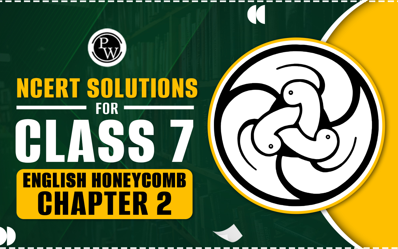 NCERT Solutions for Class 7 English Honeycomb Chapter 2