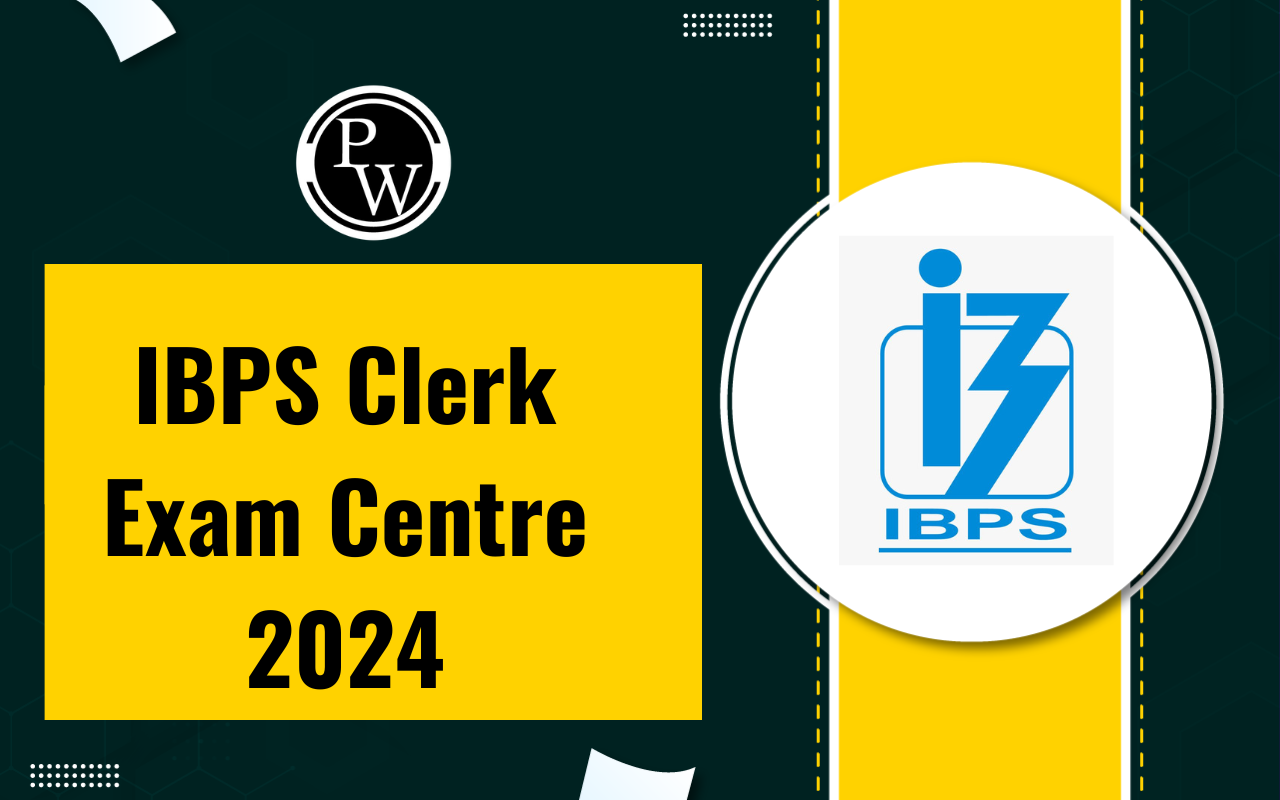 IBPS Clerk Exam Centre 2024