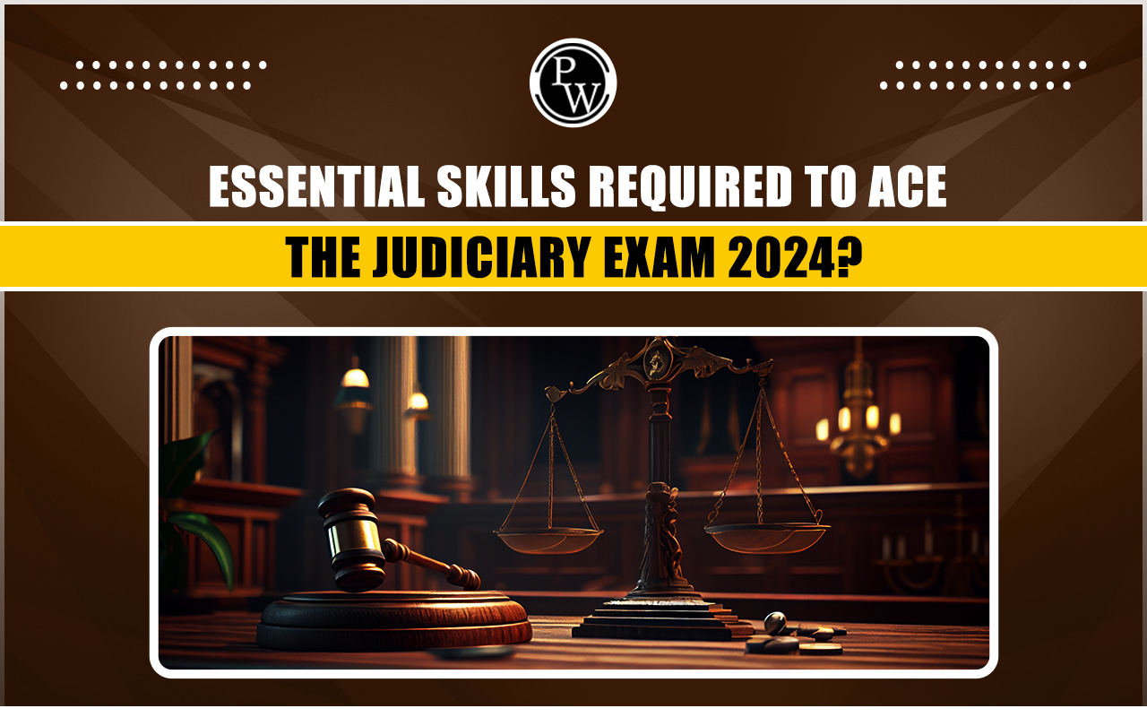 Essential Skills Required to Ace the Judiciary Exam 2024