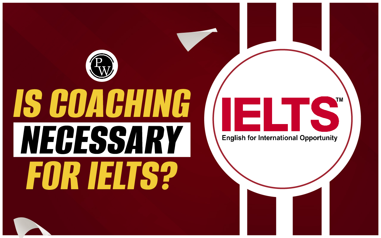 Is coaching necessary for IELTS