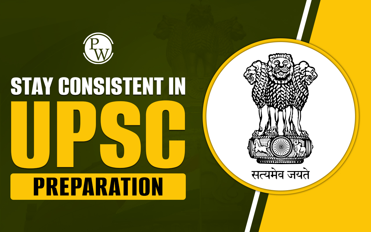 How to Stay Consistent in UPSC Preparation?