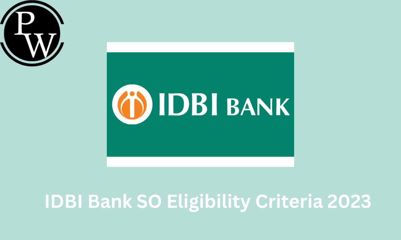 IDBI Bank SO Eligibility Criteria 2023