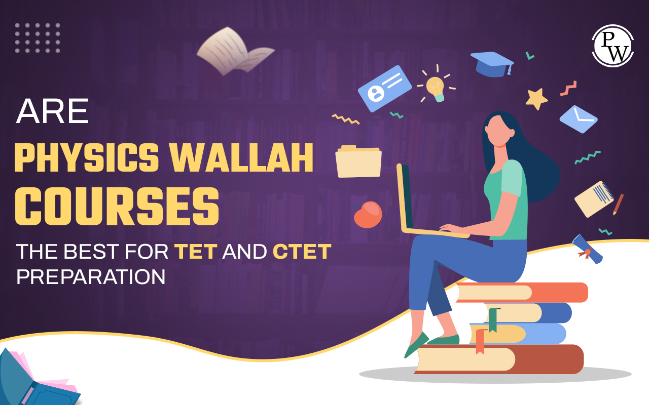 Are Physics Wallah Courses the Best for TET and CTET Preparation