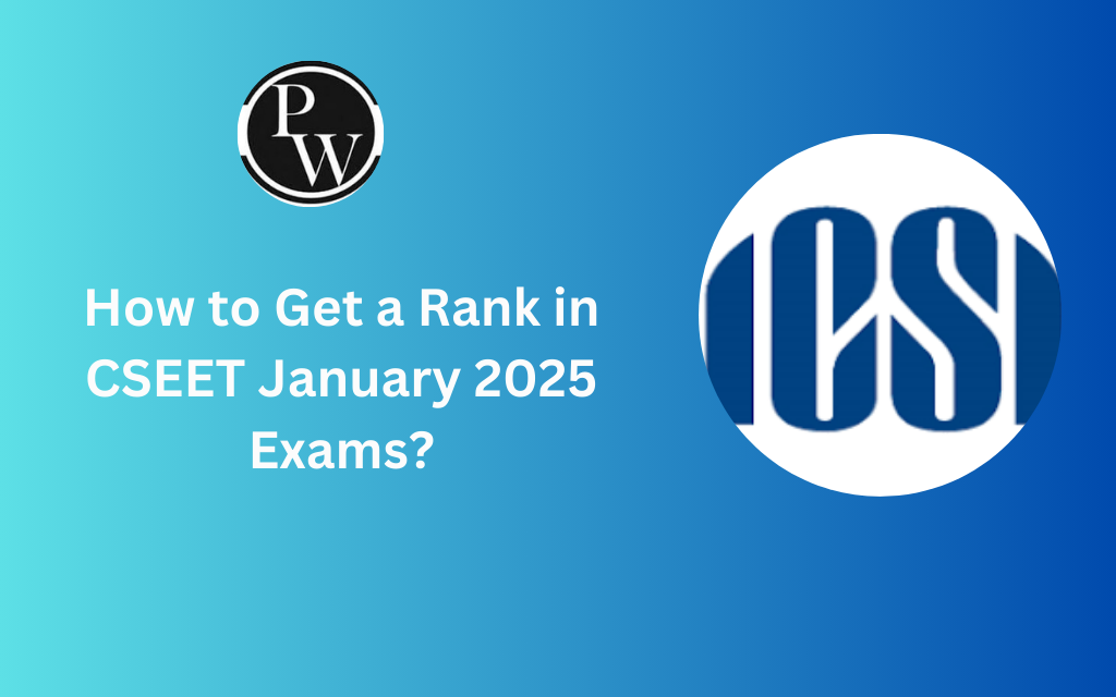 How to Get a Rank in CSEET January 2025 Exams
