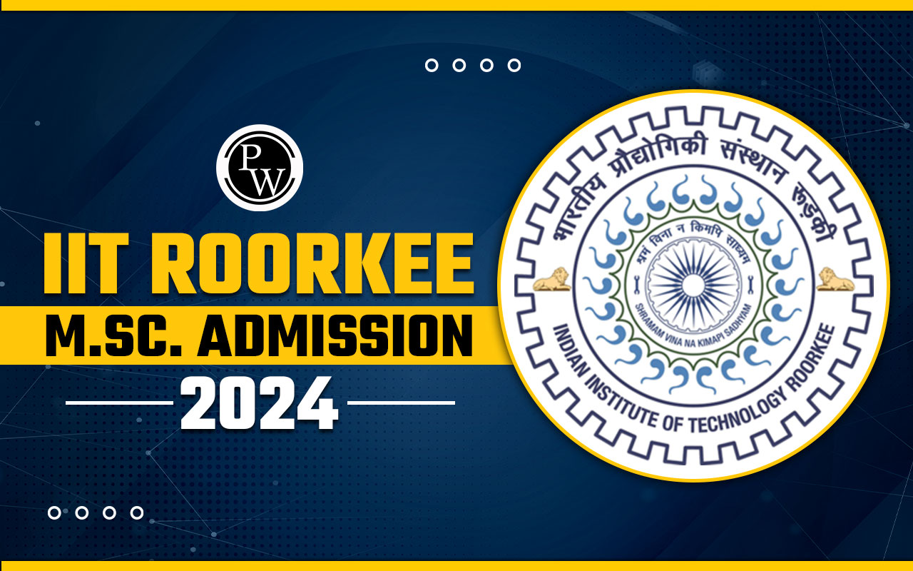 IIT Roorkee M.Sc. Admission 2024