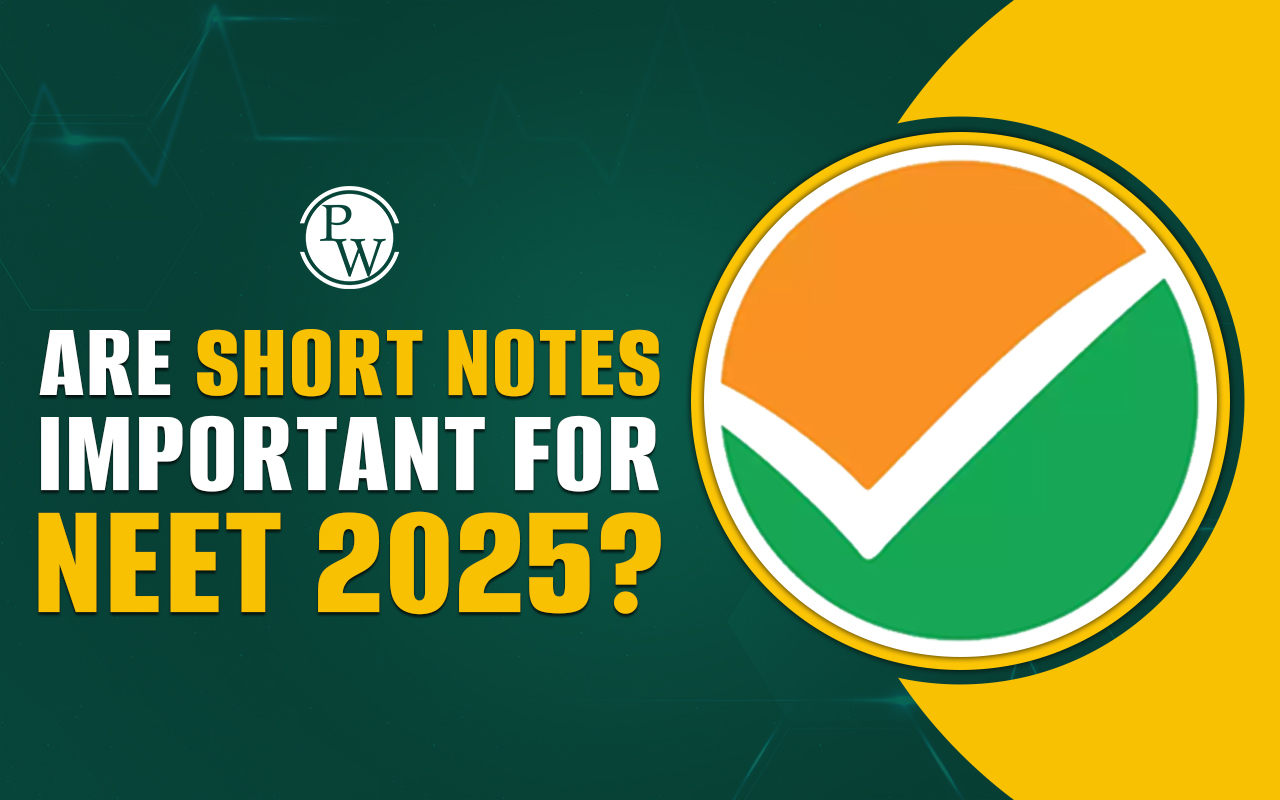 Are Short Notes Important For NEET 2025? Tips to Prepare NEET Notes