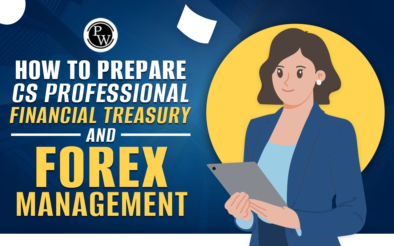 How To Prepare CS Professional Financial Treasury And Forex Management?