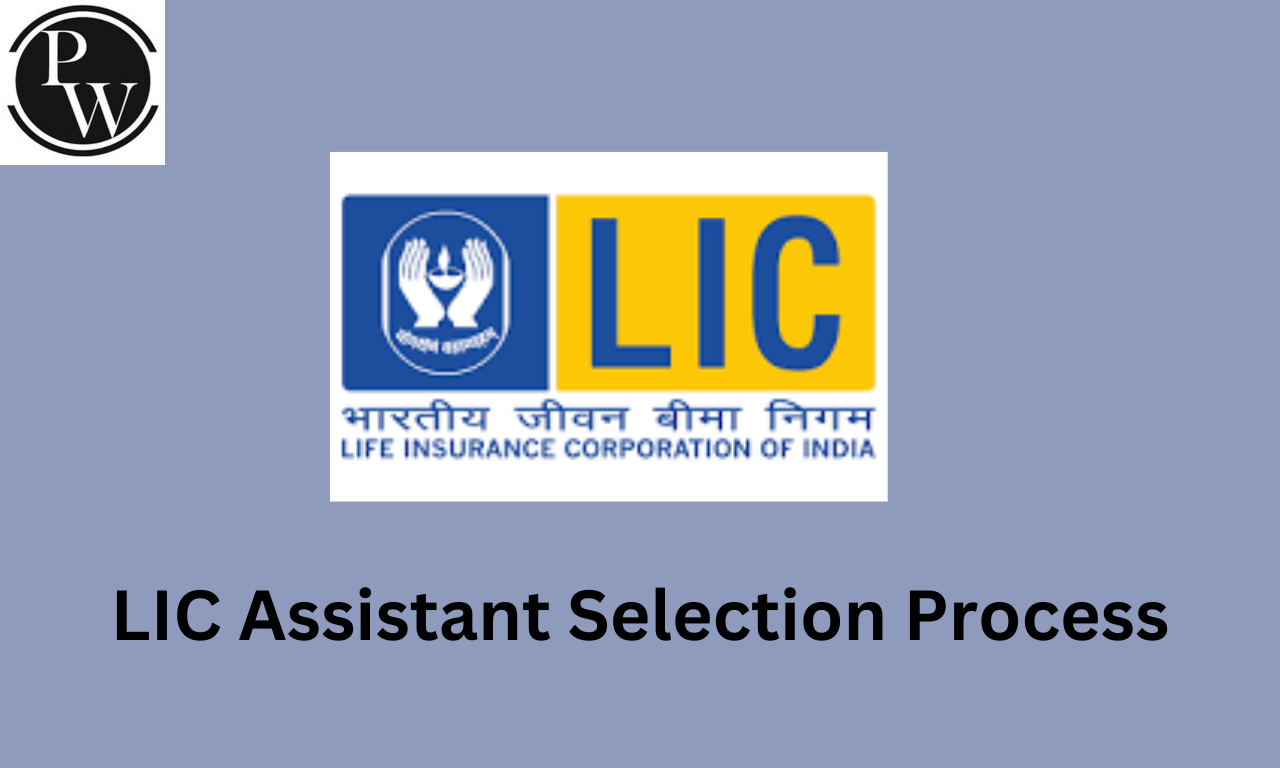 LIC Assistant Selection Process 2024, Check Phase I, II and More