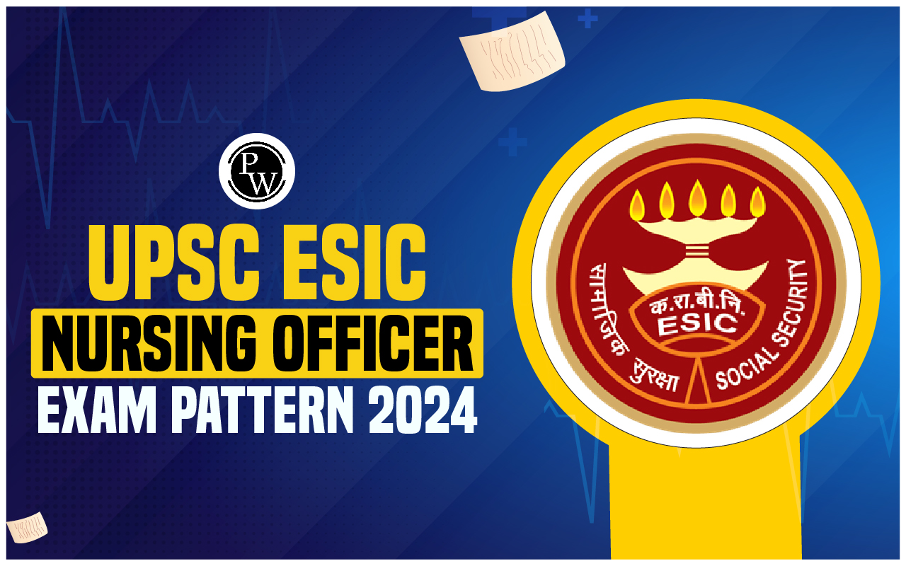 UPSC ESIC Nursing Officer Exam Pattern 2024, Check Marking Scheme