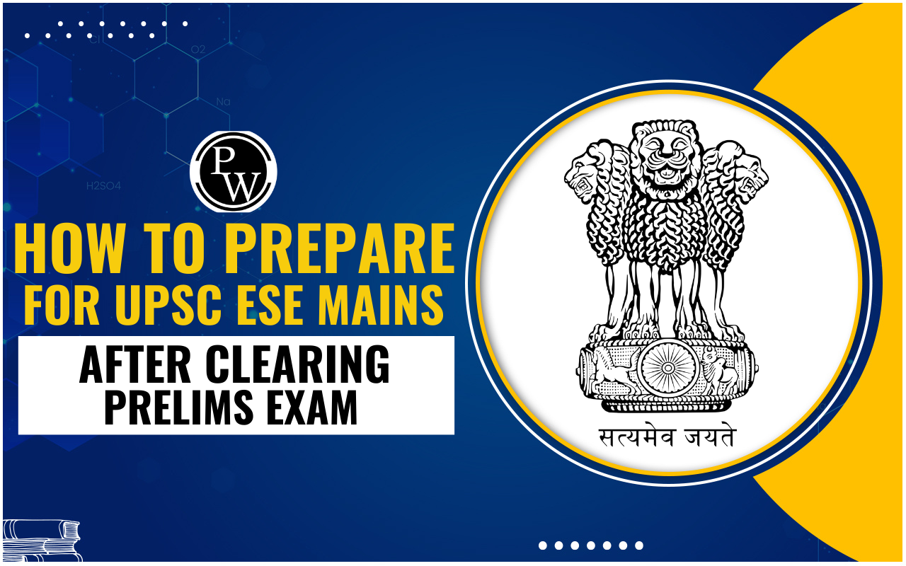 How to Prepare for UPSC ESE Mains After Clearing Prelims Exam