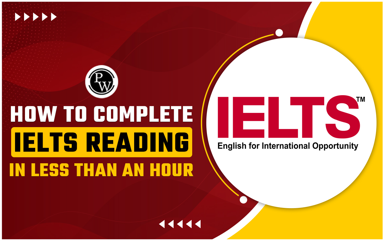 How to Complete IELTS Reading in Less than an Hour