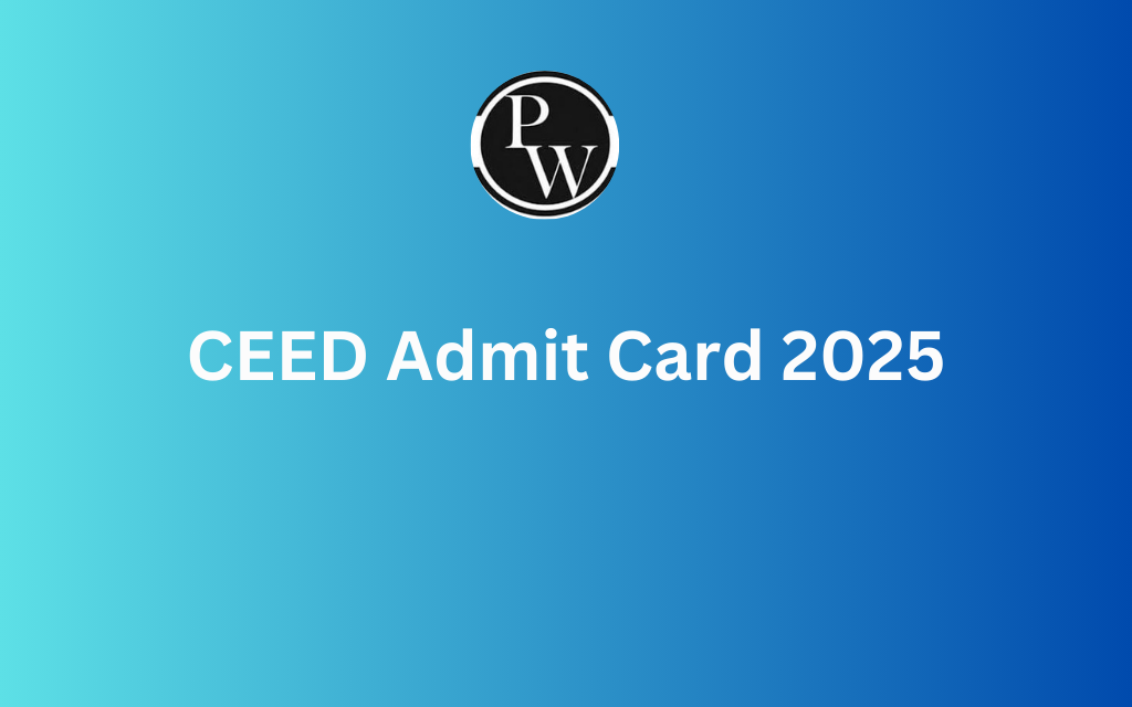 CEED Admit Card 2025