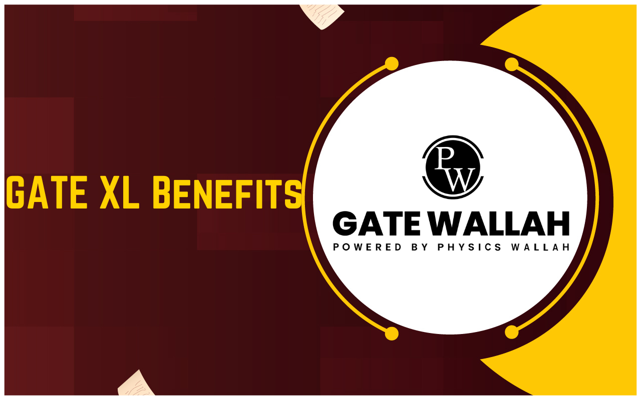 GATE XL Benefits