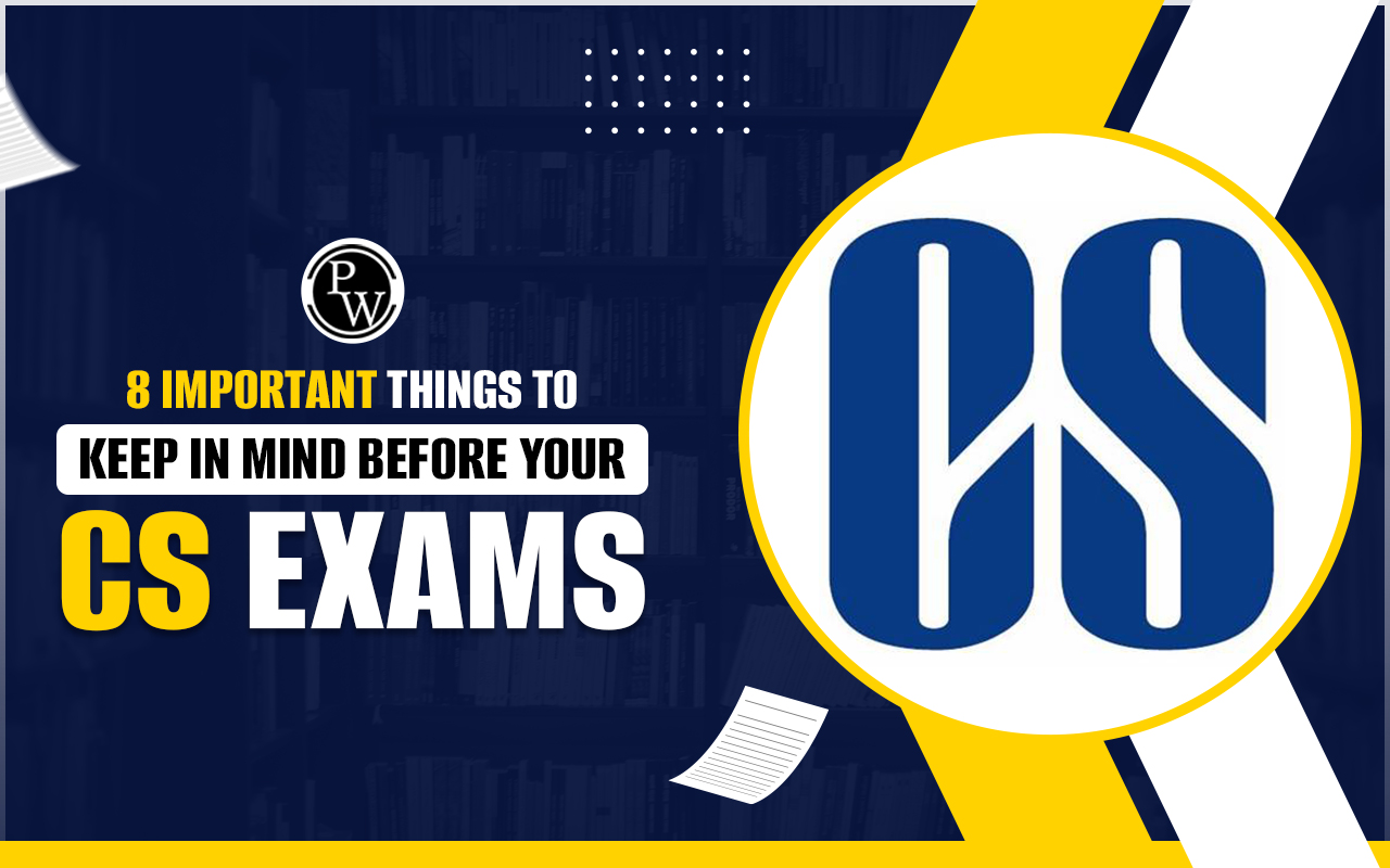 8 Important Things to Keep in Mind Before Your CS Exam