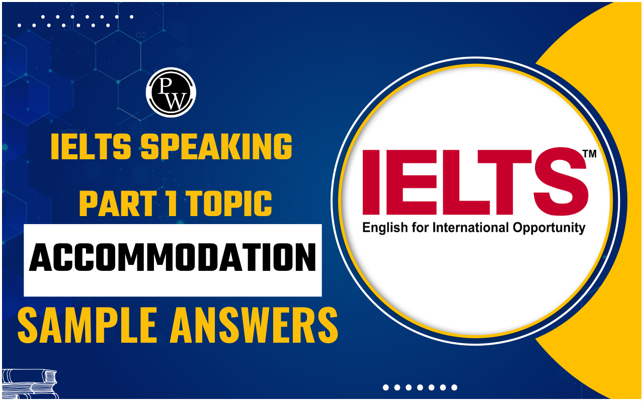 IELTS Speaking Part 1 Topic ACCOMMODATION Sample Answer