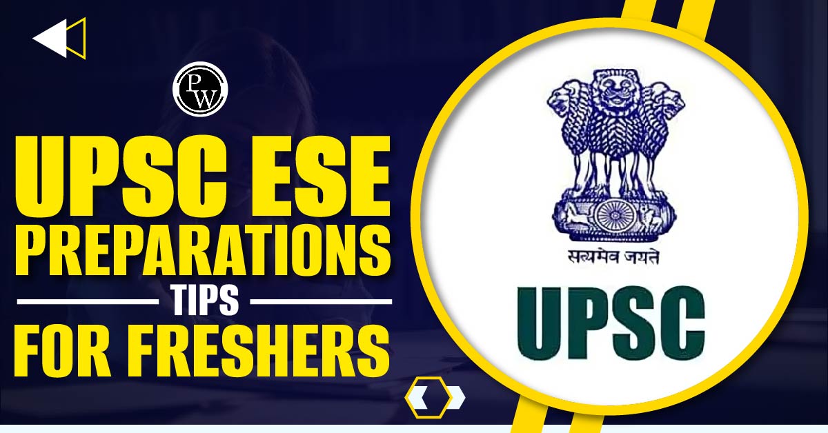 UPSC ESE Preparations Tips for Fresher