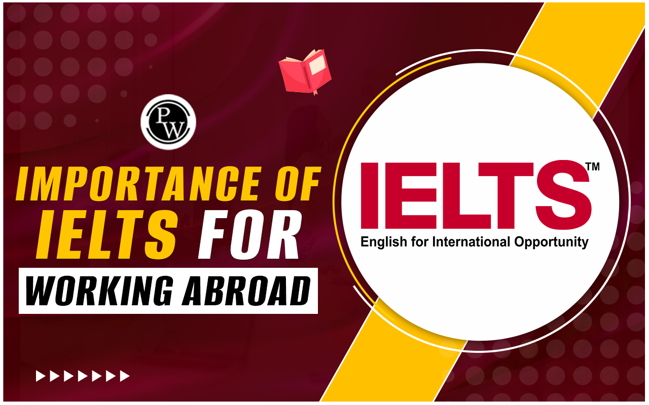 Importance of IELTS for Working Abroad