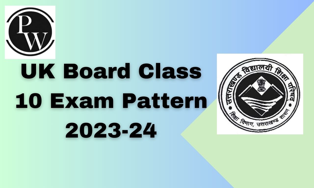 UK Board Class 10 Exam Pattern 2023-24