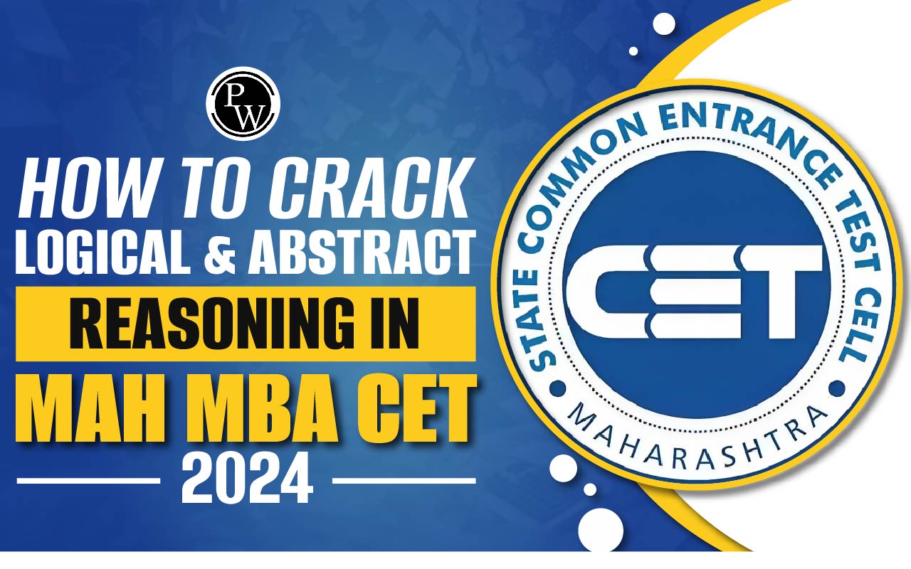How to Crack Logical Reasoning in MAH MBA CET 2024, Check Out Preparation Tips