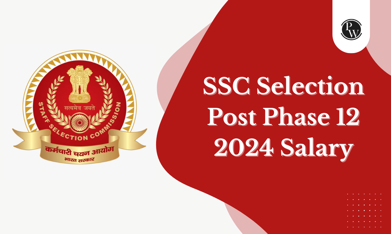 SSC Selection Post Phase 12 Salary 2024