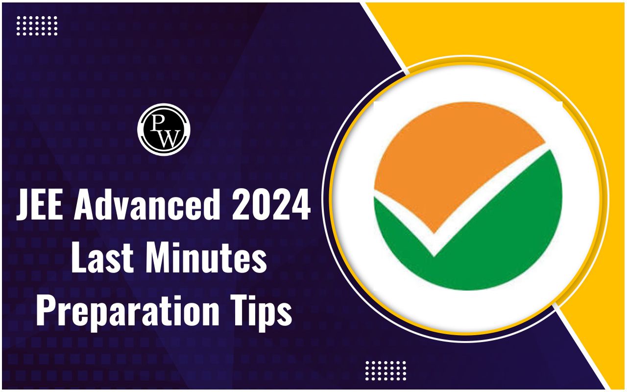 JEE Advanced 2024 Last Minutes Important Preparation Tips, Mock Tests