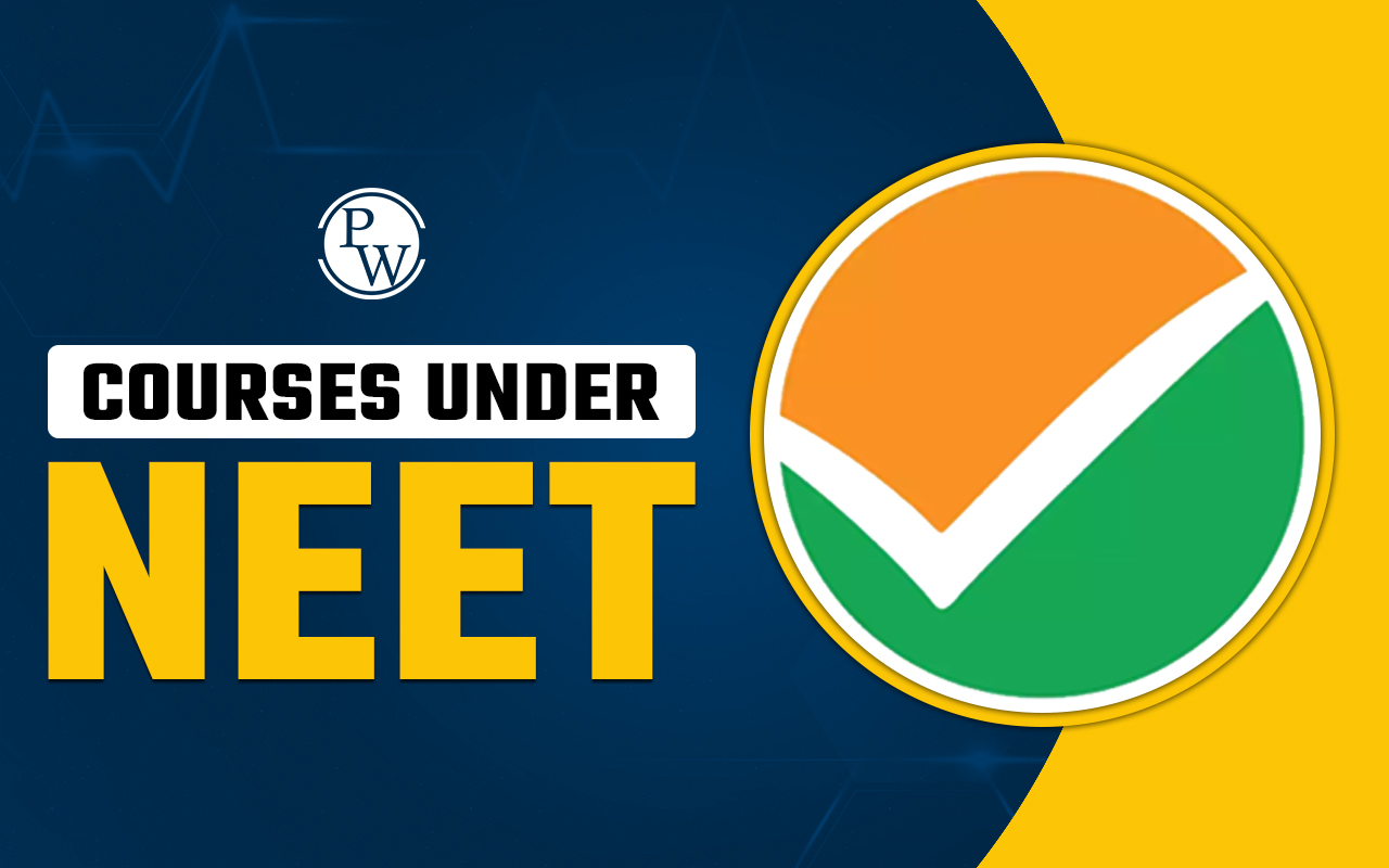 Courses Under NEET, Overview, List of Courses, and Highlights