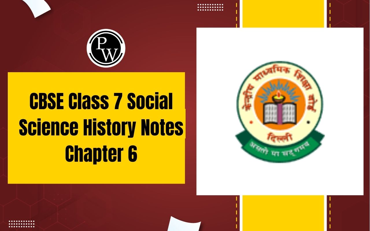 CBSE Class 7 Social Science History Notes Chapter 6