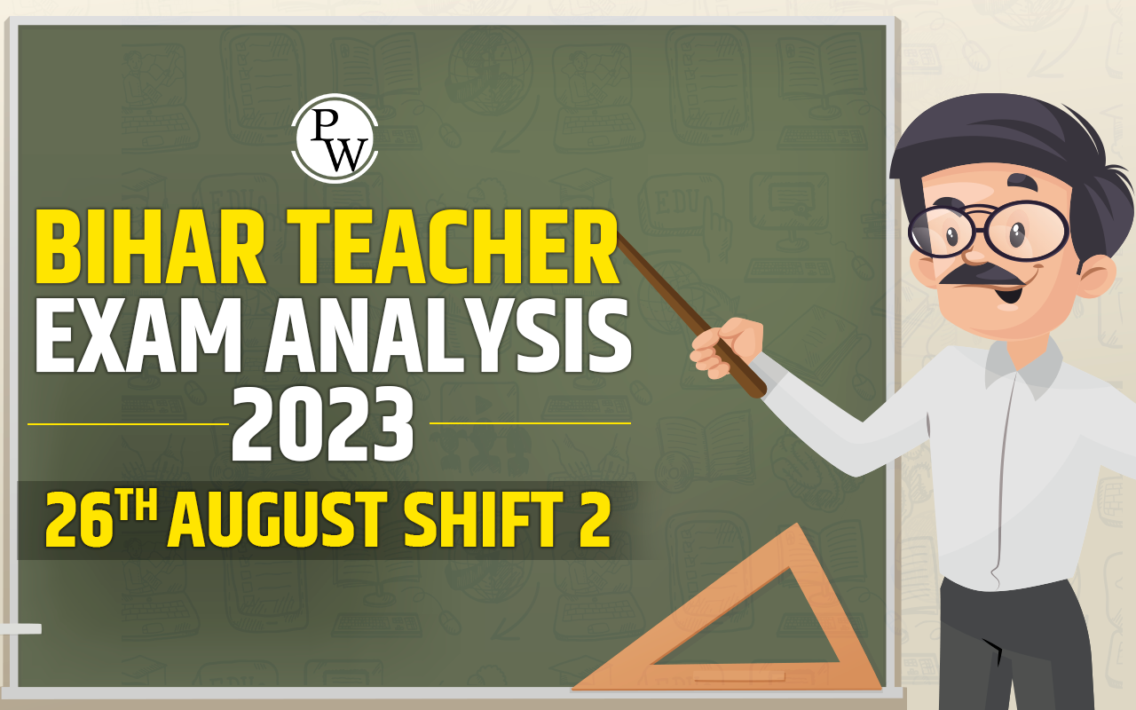 Bihar Teacher Exam Analysis 2023 26th August Shift 2