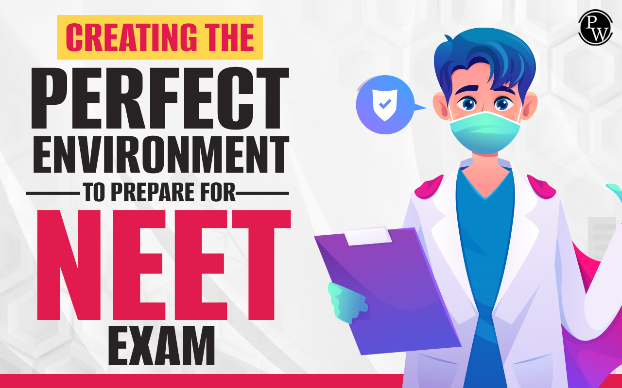Creating the Perfect Environment to Prepare for NEET Exam