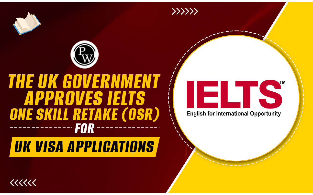 The UK government approves IELTS One Skill Retake (OSR) for UK visa applications