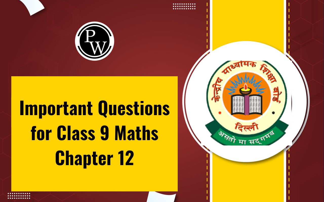 Important Questions for Class 9 Maths Chapter 12