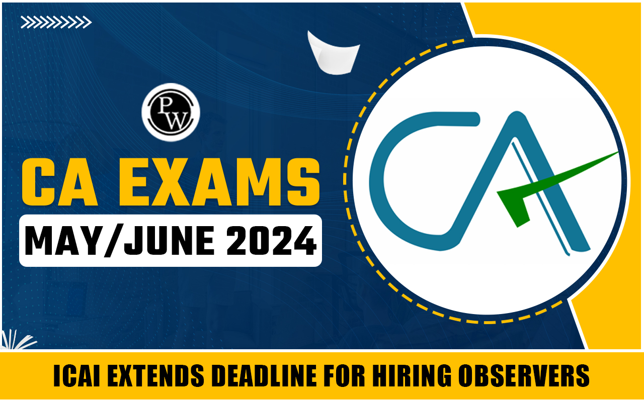 ICAI Extends Deadline For Hiring Observers
