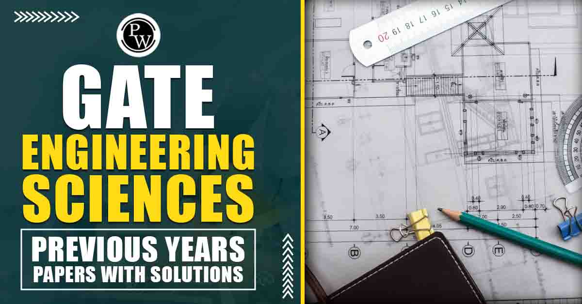 GATE Engineering Sciences Previous Years Papers with Solutions