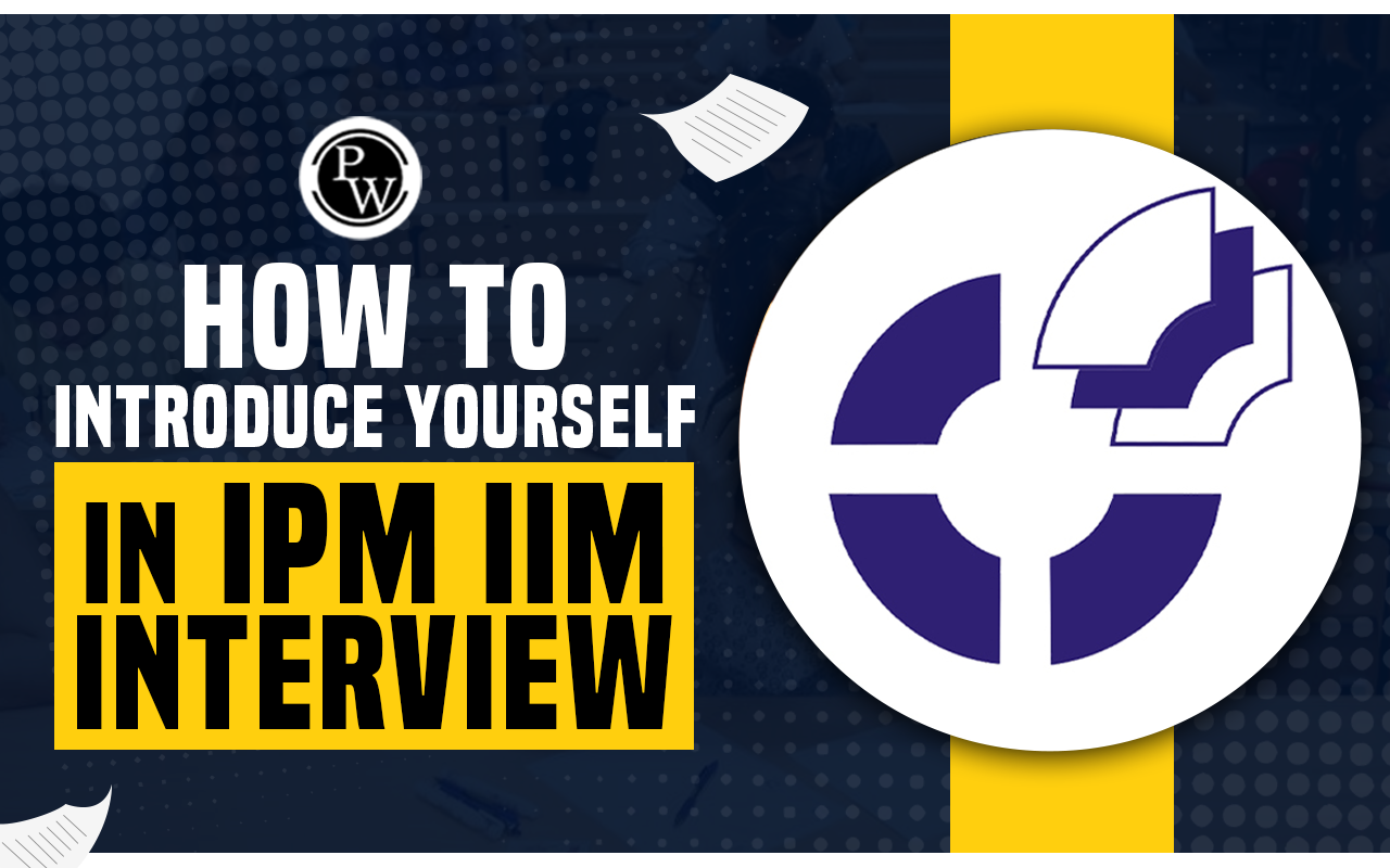 How To Introduce Yourself In IPM IIM Interview
