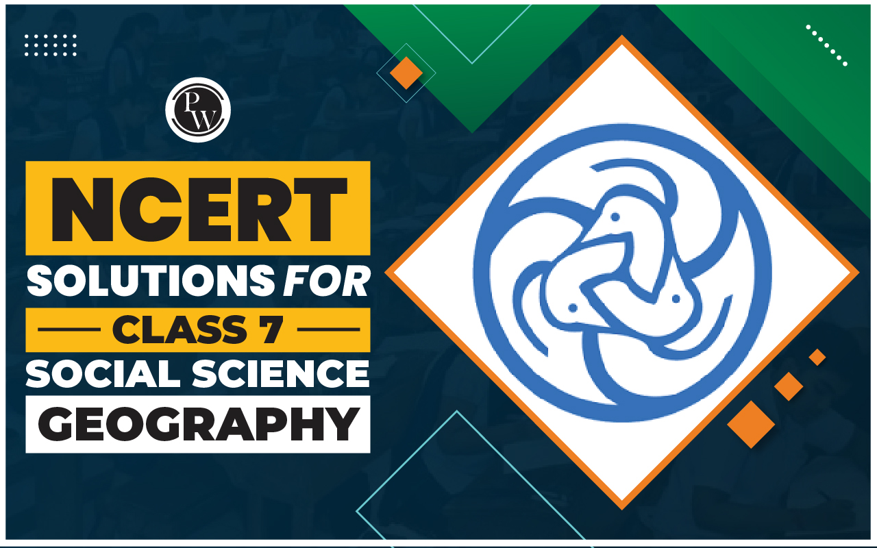NCERT Solutions for Class 7 Social Science Geography