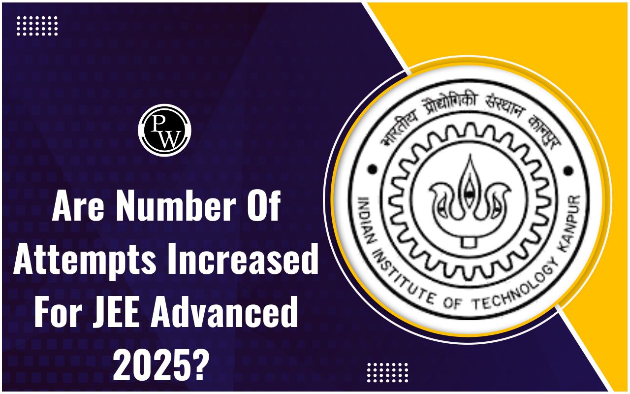 Are Number Of Attempts Increased For JEE Advanced 2025