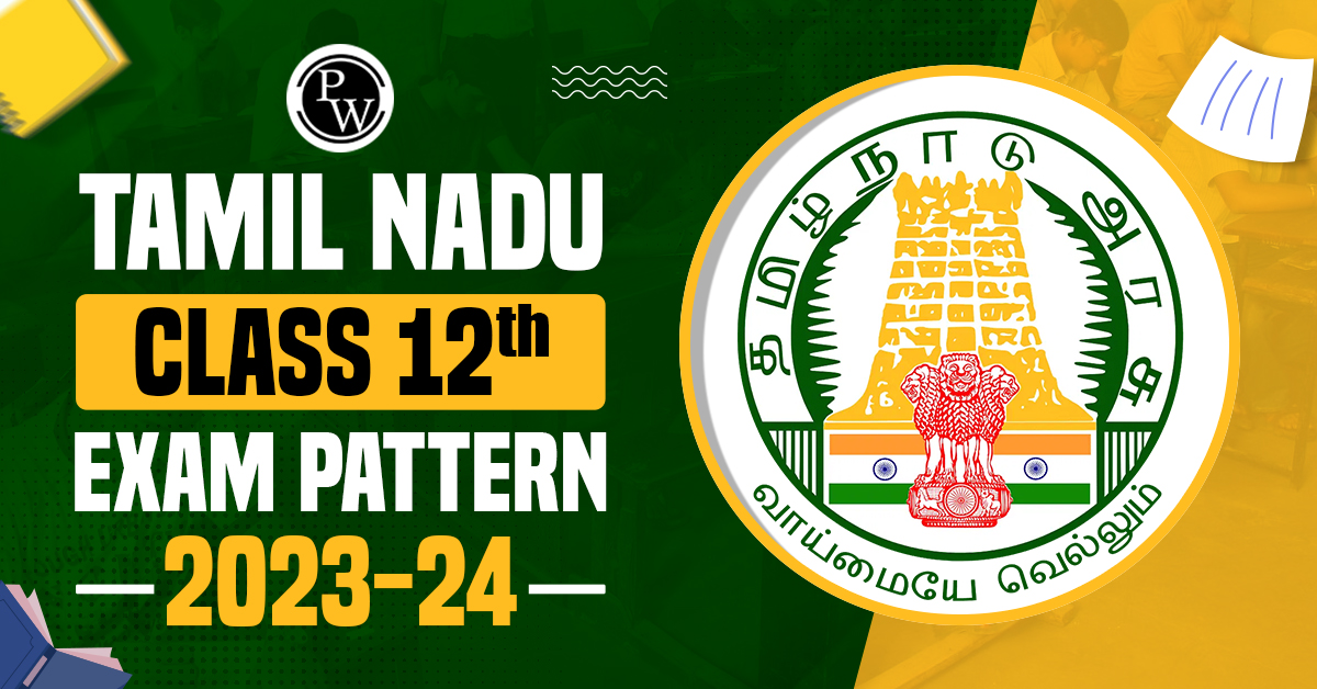 Tamil Nadu Class 12 Exam Pattern 2023-24