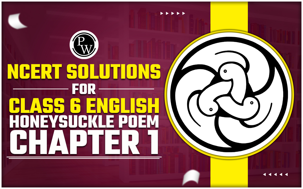 NCERT Solutions for Class 6 English Honeysuckle Poem Chapter 1