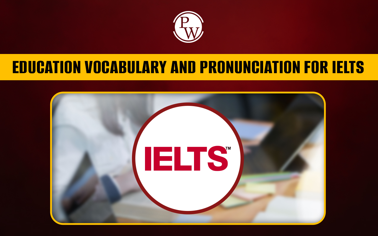 Education Vocabulary and Pronunciation for IELTS
