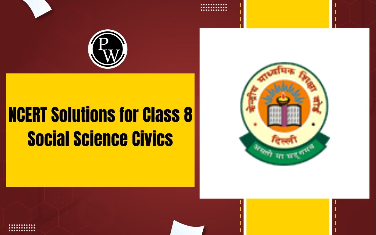 NCERT Solutions For Class 8 Social Science Civics